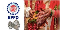Read more about - EPFO Marriage Advance | বিয়ের খরচ নিয়ে আর চিন্তা নয়! কয়েকটি শর্ততে অগ্রিম টাকা দেবে ইপিএফও!